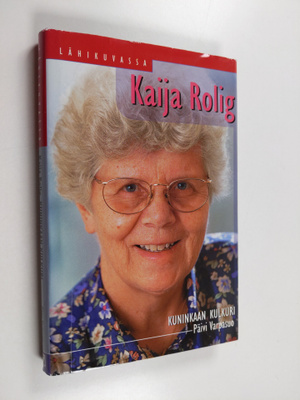 Päivi Varpasuo : Kaija Rolig : kuninkaan kulkuri