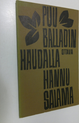 Hannu Salama : Puu balladin haudalla : runoja vuosilta 19...