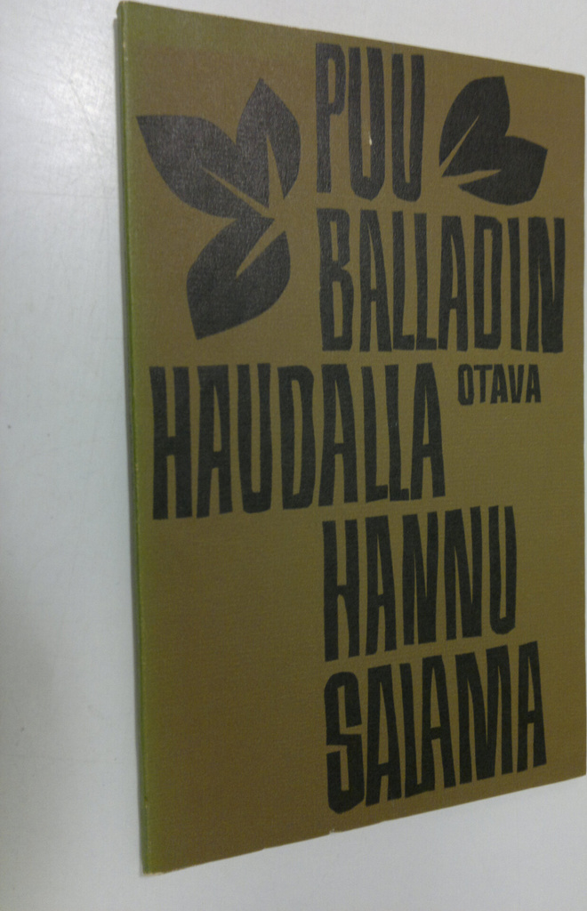 Hannu Salama : Puu balladin haudalla : runoja vuosilta 19...