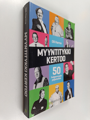 Olli Harma : Myyntitykki kertoo : 50 huippumyyjän paljast...