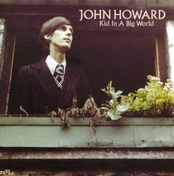 John Howard - Kid In A Big World (CD)