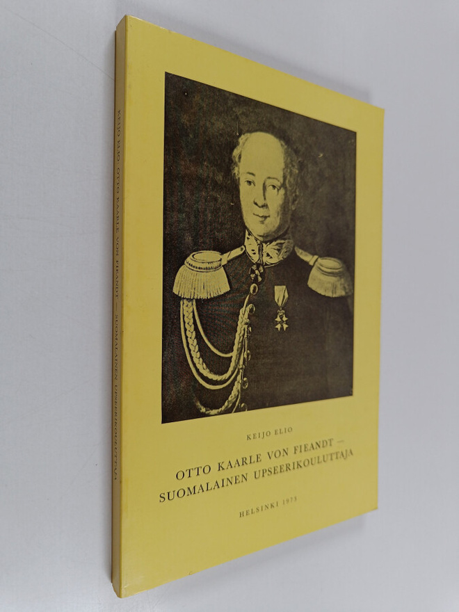 Keijo Elio : Otto Kaarle von Fieandt - suomalainen upseer...