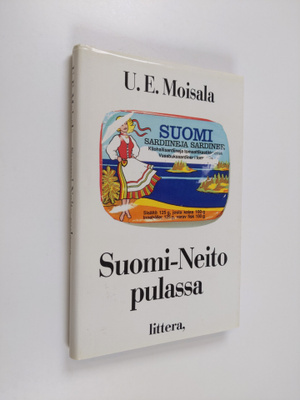 U. E. Moisala : Suomi-neito pulassa : fiktiivinen romaani