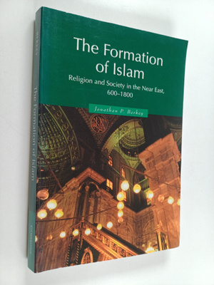 Jonathan Porter Berkey : The formation of Islam : religio...