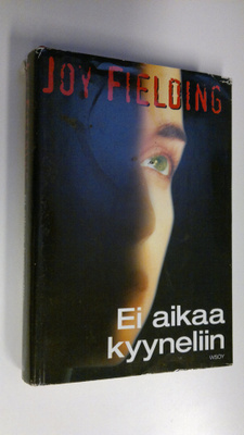 Joy Fielding : Ei aikaa kyyneliin