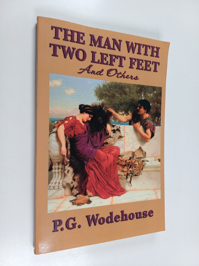P. G. Wodehouse : The Man with Two Left Feet, and Others