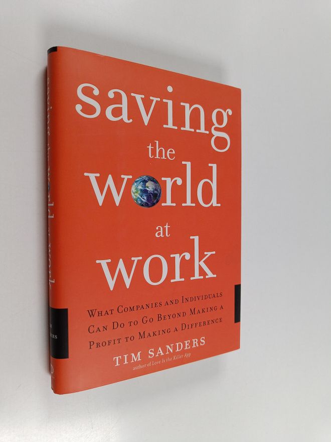 Tim Sanders : Saving the World at Work - What Companies a...