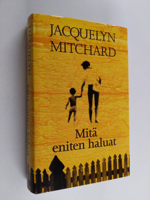 Jacquelyn Mitchard : Mitä eniten haluat