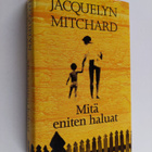 Jacquelyn Mitchard : Mitä eniten haluat - pikkukuva 1