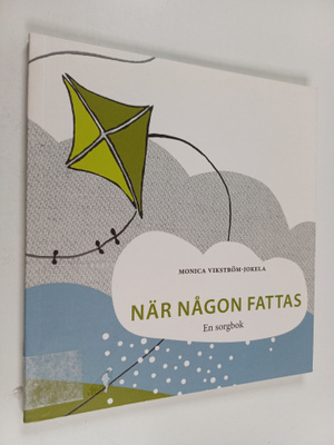 Monica Vikström-Jokela : När någon fattas : en sorgbok