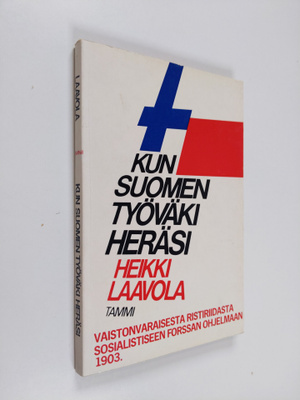 Heikki Laavola : Kun Suomen työväki heräsi : vaistonvarai...