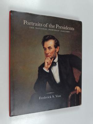 Frederick Voss : Portraits of the Presidents - The Nation...
