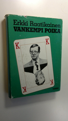 Erkki Raatikainen : Vankempi poika : Sinä ja Sorsan Kale,...