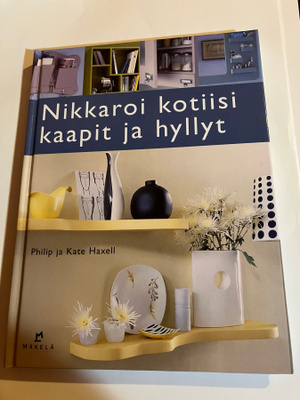 Philip & Kate Haxell : Nikkaroi kotiisi kaapit ja hyllyt