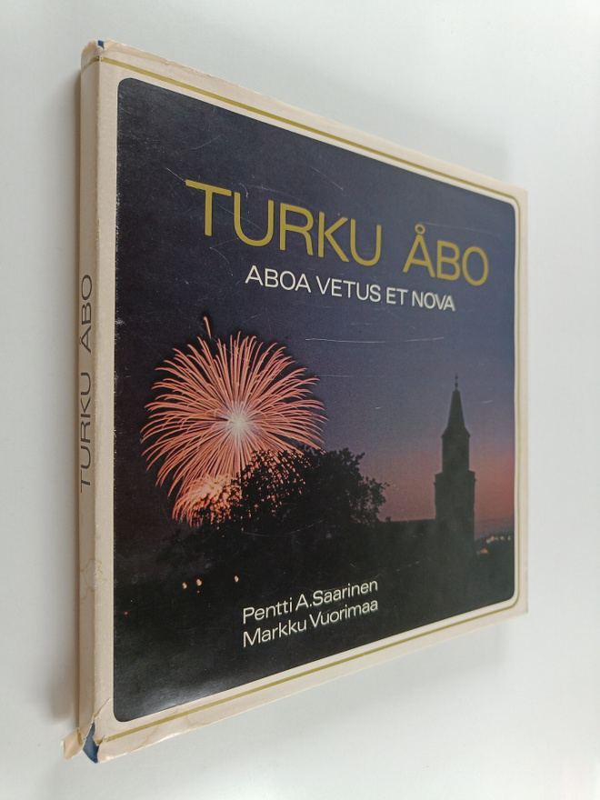 Pentti A. Saarinen : Turku = Åbo : Aboa vetus et nova