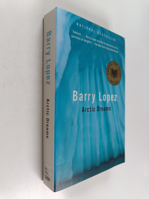 Barry Holstun Lopez : Arctic dreams : imagination and des...