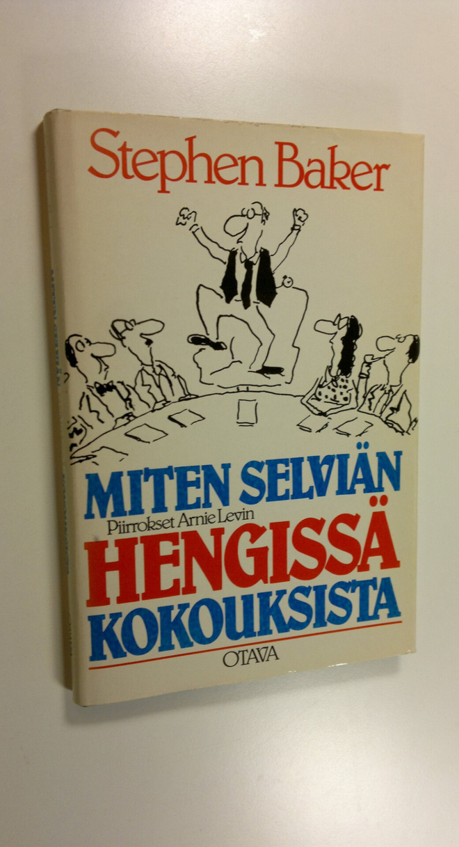 Stephen Baker : Miten selviän hengissä kokouksista