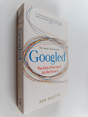 Ken Auletta : Googled : the end of the world as we know it