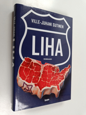 Ville-Juhani Sutinen : Liha : romaani