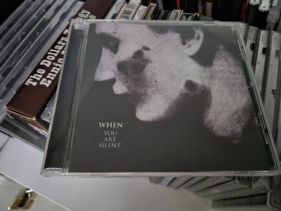 When - You Are Silent CD