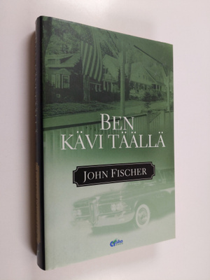 John Fischer : Ben kävi täällä