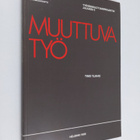 Timo Yliaho : Muuttuva työ : kansatieteellinen raportti t... - pikkukuva 1