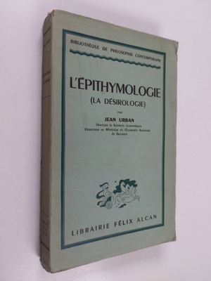 Jean Urban : L'epithymologie (la desirologie) : Desirs po...