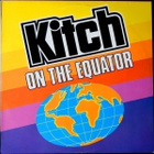 KITCH :: KITCH ON THE EQUATOR :: VINYYLI  LP  1986    RARE ! - pikkukuva 1