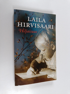 Laila Hirvisaari : Hiljaisuus : romaani