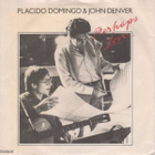 PLACIDO DOMINGO & JOHN DENVER :: PERHAPS LOVE/ANNI'S SONG 7" - pikkukuva 1