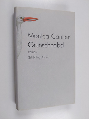 Monica Cantieni : Grunschnabel : Roman