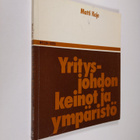 Matti Kaje : Yritysjohdon keinot ja ympäristö : myytit ja... - pikkukuva 1