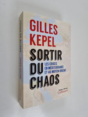 Gilles Kepel : Sortir du chaos - Les crises en Mediterran...