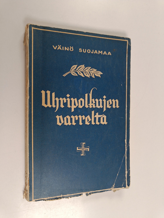 Väinö Suojamaa : Uhripolkujen varrelta