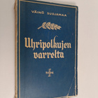 Väinö Suojamaa : Uhripolkujen varrelta - pikkukuva 1