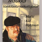 Hytönen: "Maukka" - Vankilasta vaikuttajaksi - pikkukuva 1