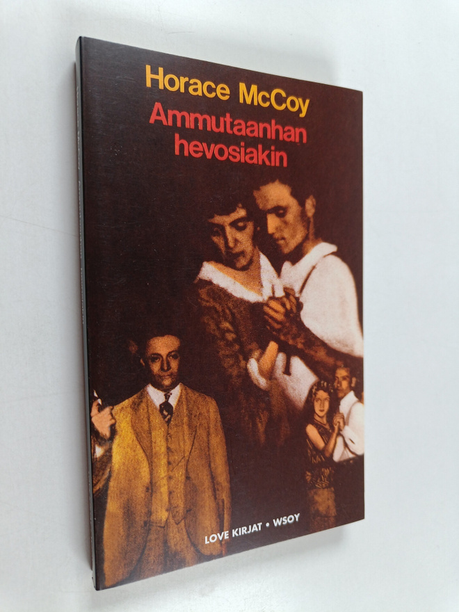 Horace McCoy : Ammutaanhan hevosiakin
