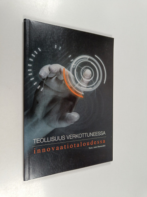 Teollisuus verkottuneessa innovaatiotaloudessa : esimerkk...