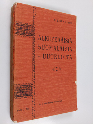 Karl Jakob Gummerus : Alkuperäisiä suomalaisia uuteloita 1