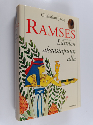 Christian Jacq : Ramses : Lännen akaasiapuun alla
