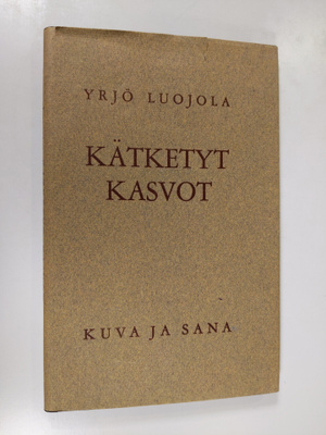 Yrjö Luojola : Kätketyt kasvot : aforismeja