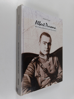 Jarkko Kemppi : Albert Puroma : huutolaispojasta kenraaliksi