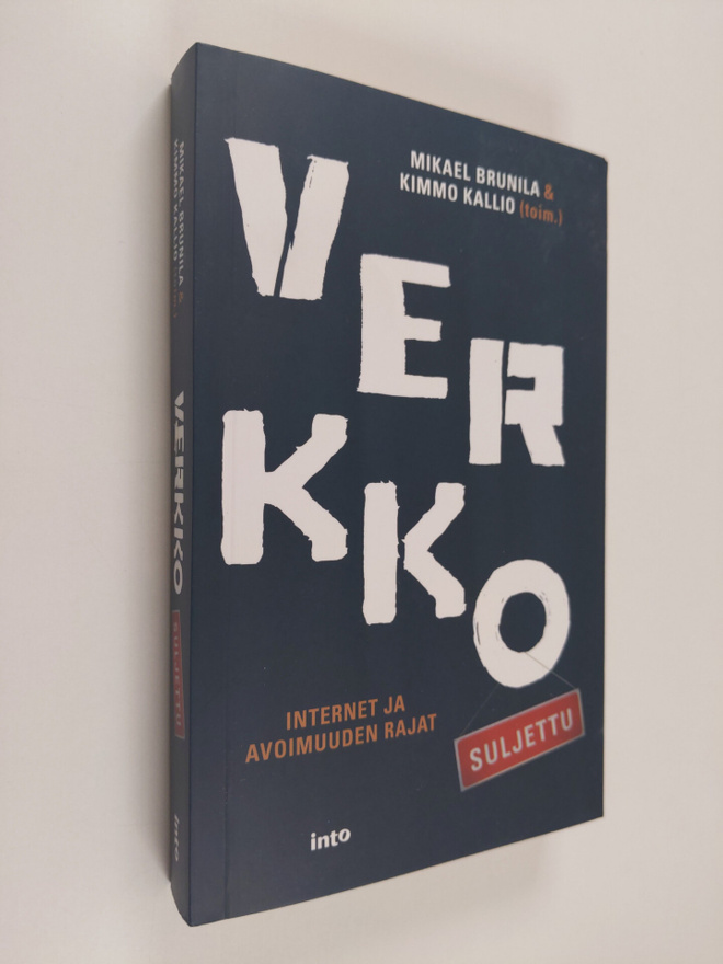 Mikael Brunila : Verkko suljettu : internet ja avoimuuden...