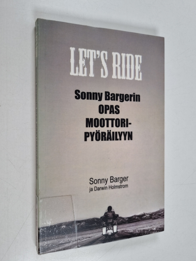Ralph Barger : Let's ride : Sonny Bargerin opas moottorip...