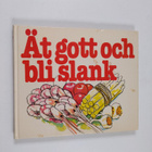 Charlotte Mattsson : Ät gott och bli slank - pikkukuva 1