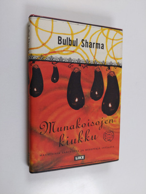 Bulbul Sharma : Munakoisojen kiukku : mausteisia tarinoit...