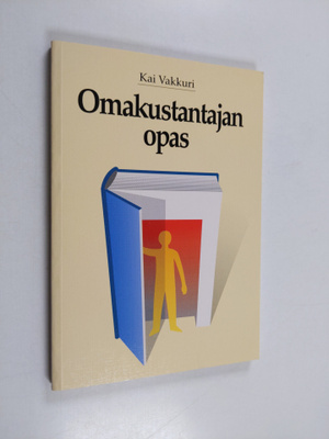 Kai Vakkuri : Omakustantajan opas : näin kustannat ja mar...