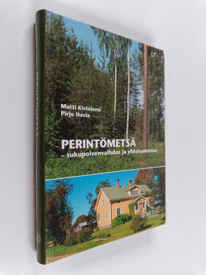Matti Kiviniemi : Perintömetsä : sukupolvenvaihdos ja yht...