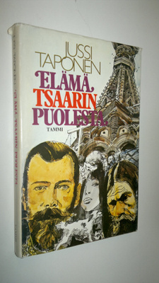 Jussi Taponen : Elämä tsaarin puolesta : kronikka vuosisa...