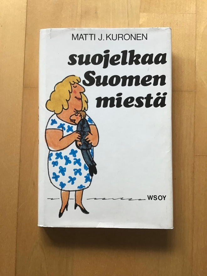 Matti J. Kuronen : Suojelkaa Suomen miestä ( 1979 ) 1.painos